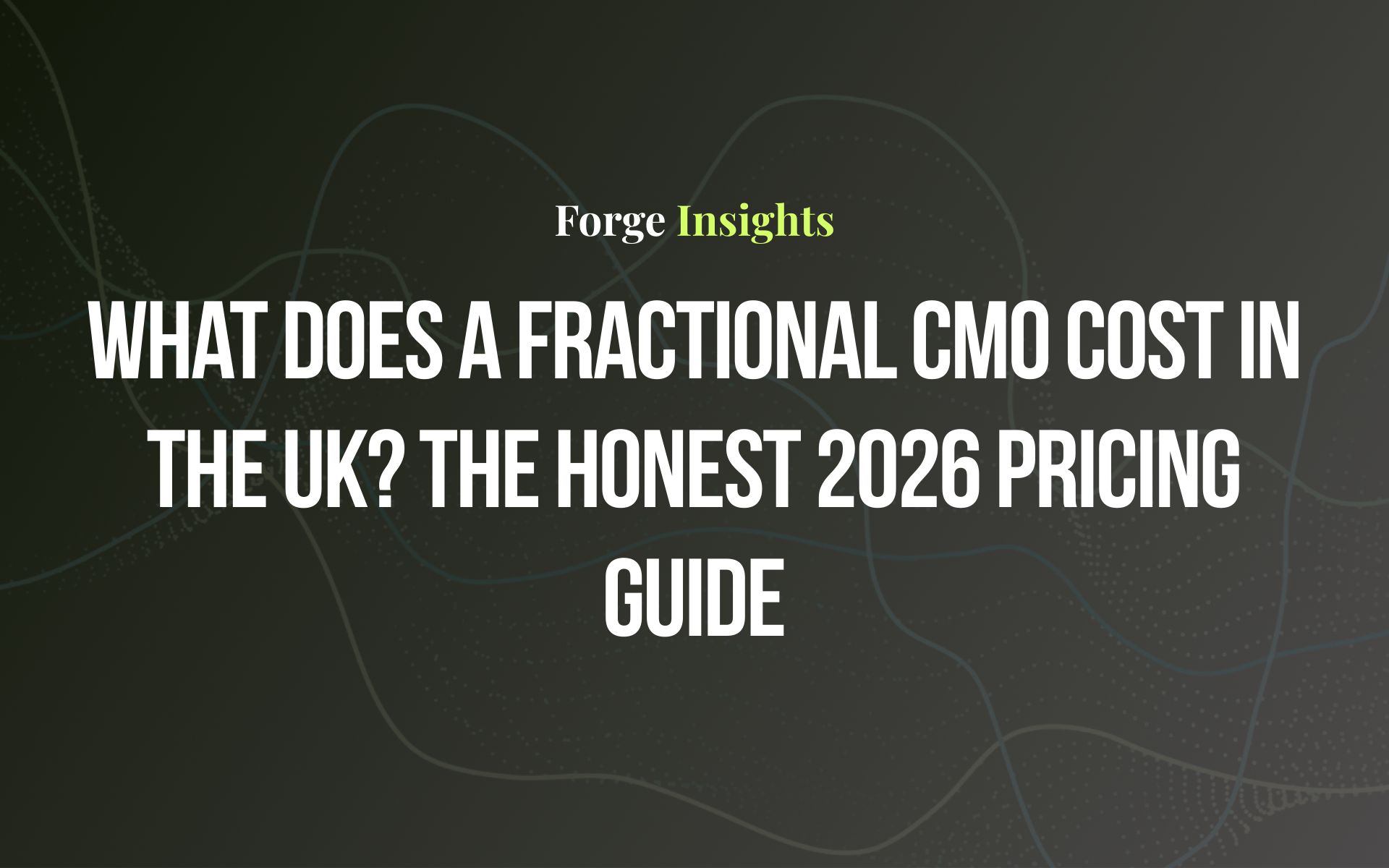 What Does a Fractional CMO Cost in the UK? The Honest 2026 Pricing Guide