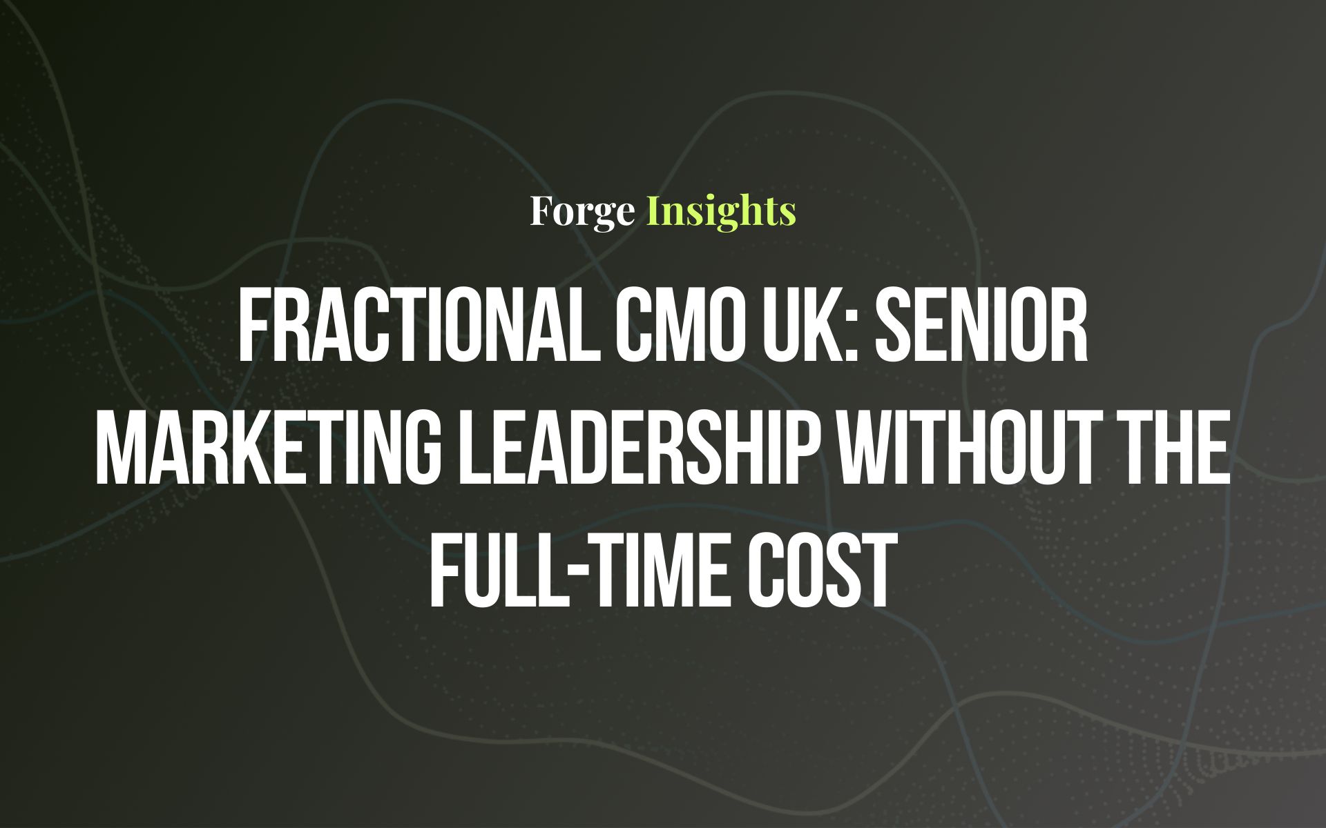 Fractional CMO UK: Senior Marketing Leadership Without the Full-Time Cost