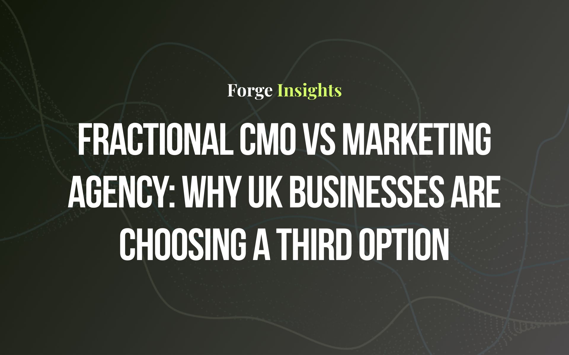 Fractional CMO vs Marketing Agency: Why UK Businesses Are Choosing a Third Option