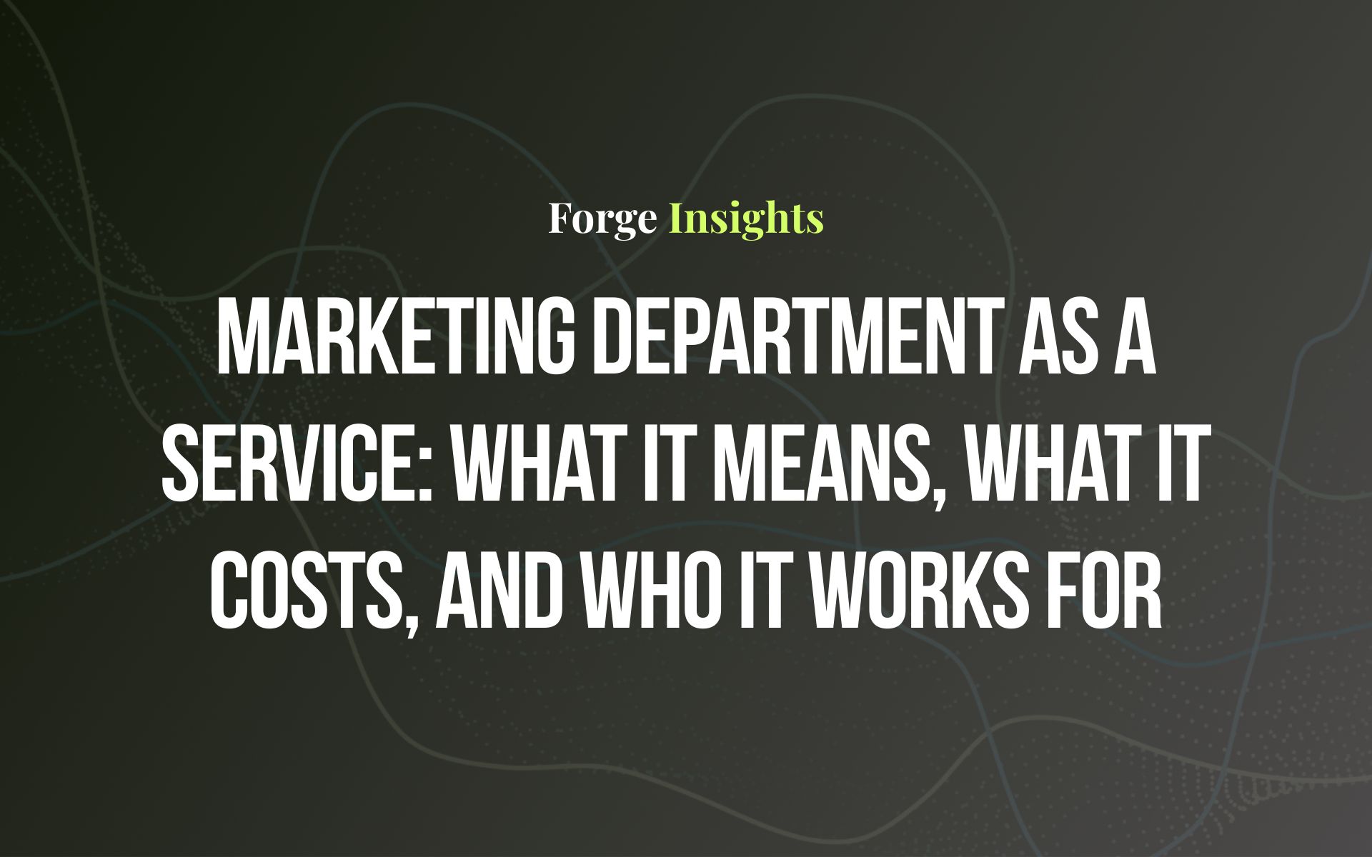 Marketing Department as a Service: What It Means, What It Costs, and Who It Works For