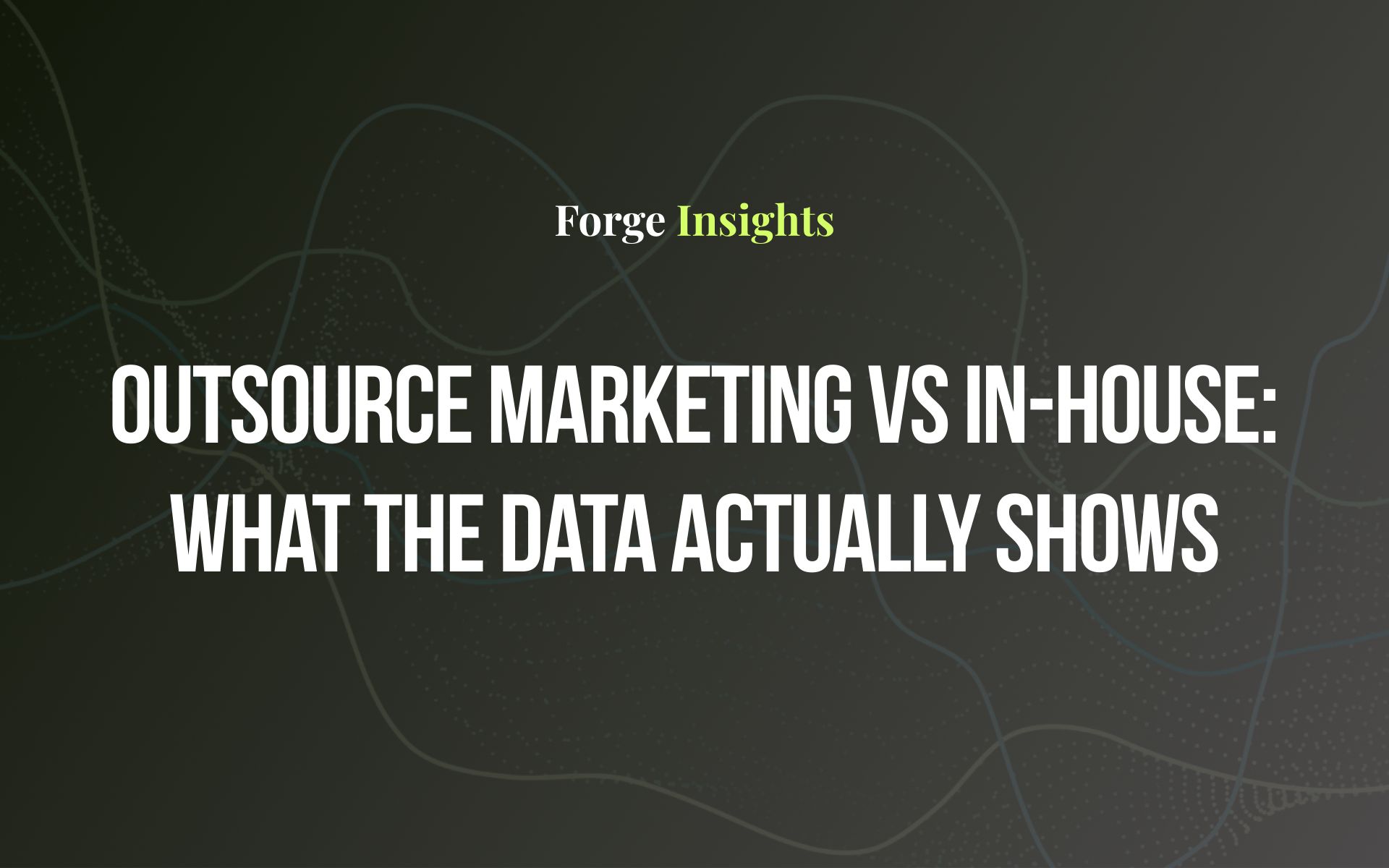 Outsource Marketing vs In-House: What the Data Actually Shows