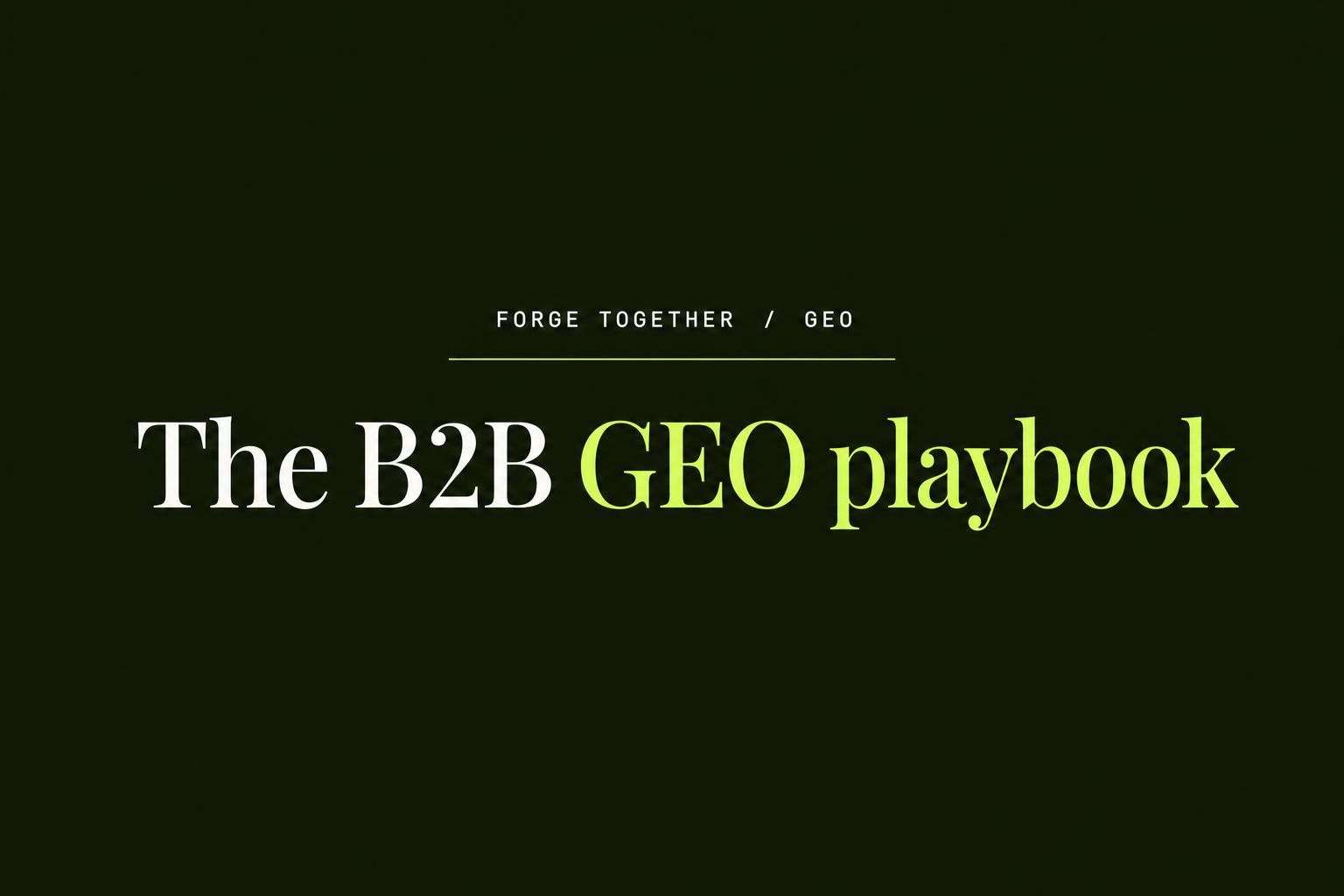 The B2B GEO playbook: getting named in the answers your buyers ask AI